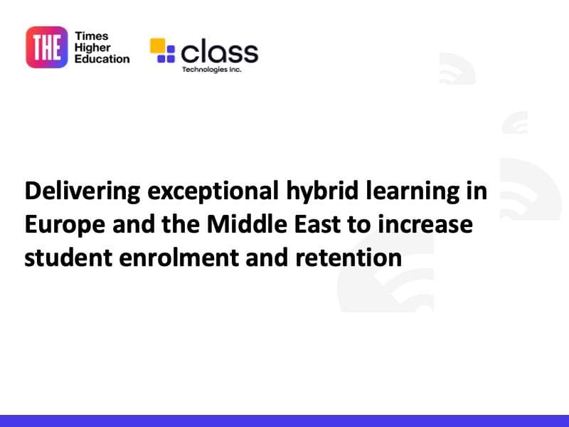 Delivering exceptional hybrid learning in Europe and the Middle East to increase student enrolment and retention
