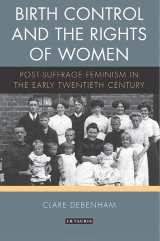 Birth Control and the Rights of Women: Post-Suffrage Feminism in the ...