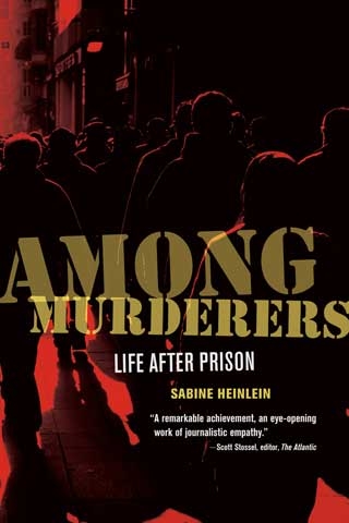 Among Murderers: Life after Prison by Sabine Heinlein | Times Higher ...