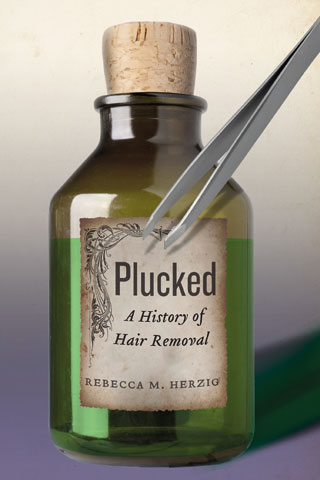 Plucked: A History of Hair Removal, by Rebecca M. Herzig | Times Higher ...