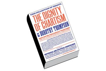 Book review: The Dignity of Chartism, by Dorothy Thompson, edited by Stephen Roberts