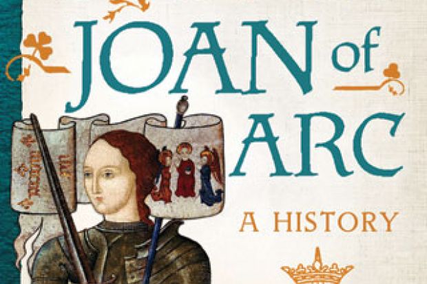 Joan of Arc, and the dark and light around her | Times Higher Education ...